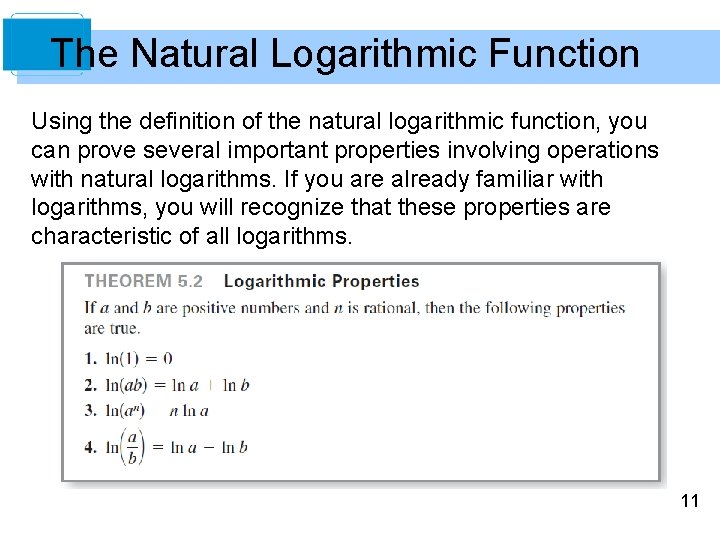 The Natural Logarithmic Function Using the definition of the natural logarithmic function, you can