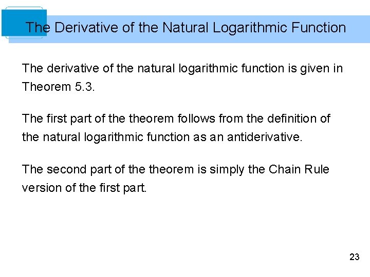 The Derivative of the Natural Logarithmic Function The derivative of the natural logarithmic function