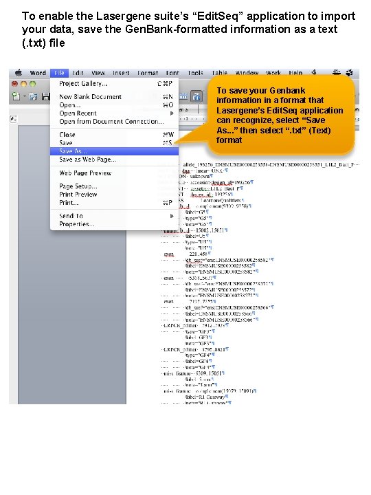 To enable the Lasergene suite’s “Edit. Seq” application to import your data, save the