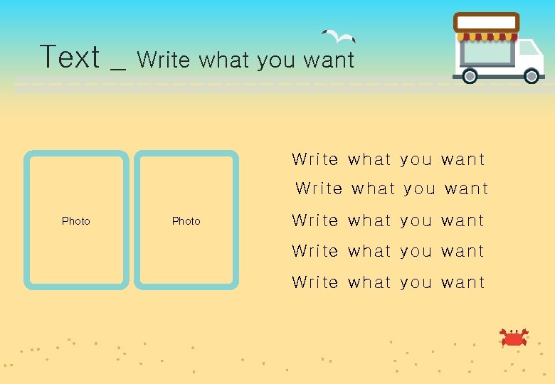 Text _ Write what you want Photo Write what you want 