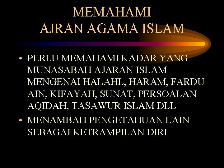 MEMAHAMI AJRAN AGAMA ISLAM • PERLU MEMAHAMI KADAR YANG MUNASABAH AJARAN ISLAM MENGENAI HALAHL,