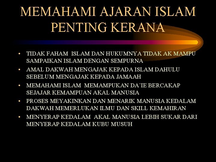 MEMAHAMI AJARAN ISLAM PENTING KERANA • TIDAK FAHAM ISLAM DAN HUKUMNYA TIDAK AK MAMPU