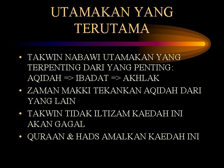 UTAMAKAN YANG TERUTAMA • TAKWIN NABAWI UTAMAKAN YANG TERPENTING DARI YANG PENTING: AQIDAH =>