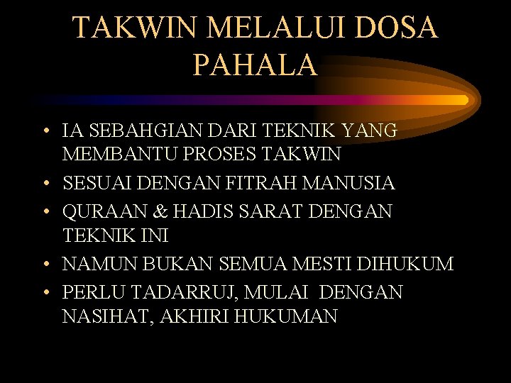 TAKWIN MELALUI DOSA PAHALA • IA SEBAHGIAN DARI TEKNIK YANG MEMBANTU PROSES TAKWIN •