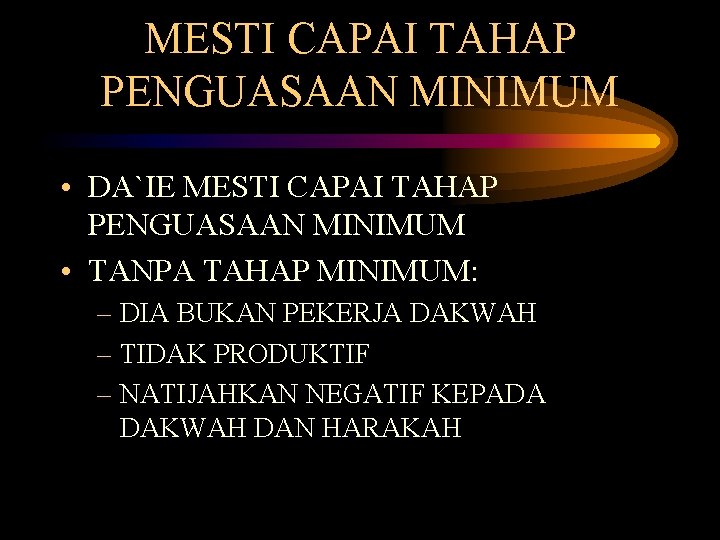 MESTI CAPAI TAHAP PENGUASAAN MINIMUM • DA`IE MESTI CAPAI TAHAP PENGUASAAN MINIMUM • TANPA