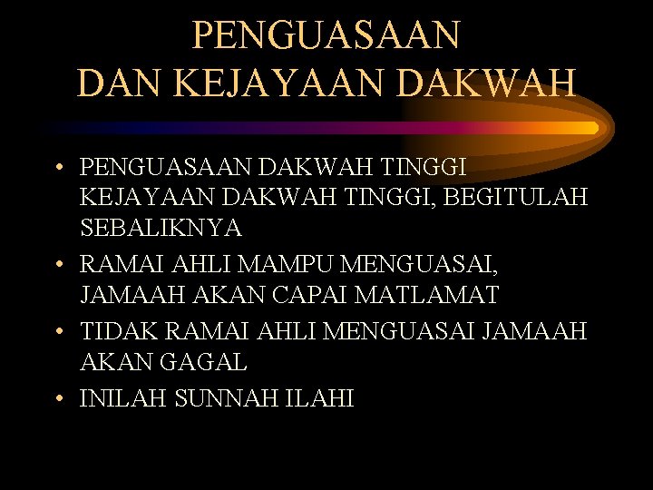 PENGUASAAN DAN KEJAYAAN DAKWAH • PENGUASAAN DAKWAH TINGGI KEJAYAAN DAKWAH TINGGI, BEGITULAH SEBALIKNYA •