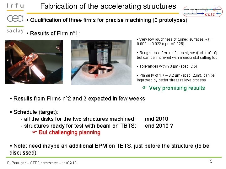 Fabrication of the accelerating structures § Qualification of three firms for precise machining (2