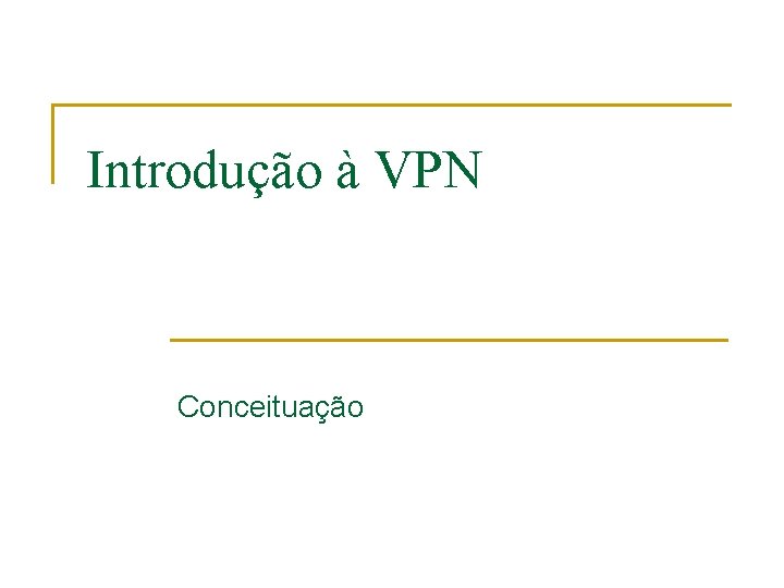 Introdução à VPN Conceituação 