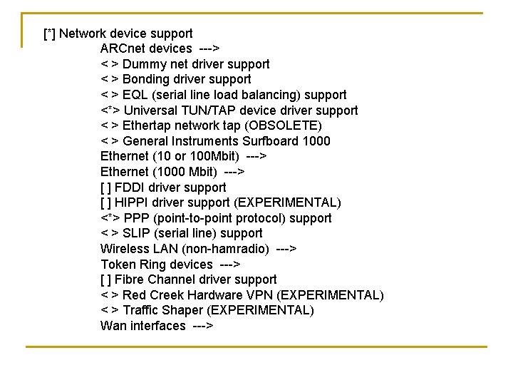 [*] Network device support ARCnet devices ---> < > Dummy net driver support <