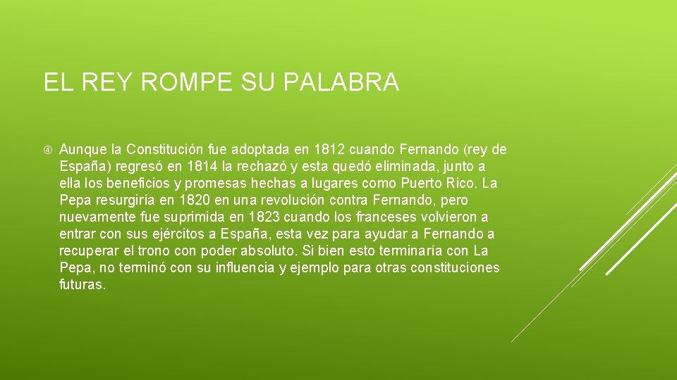 EL REY ROMPE SU PALABRA Aunque la Constitución fue adoptada en 1812 cuando Fernando