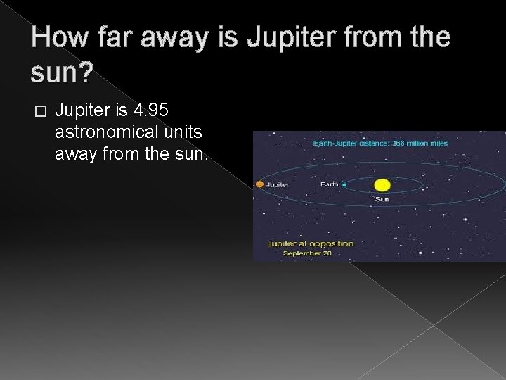 How far away is Jupiter from the sun? � Jupiter is 4. 95 astronomical