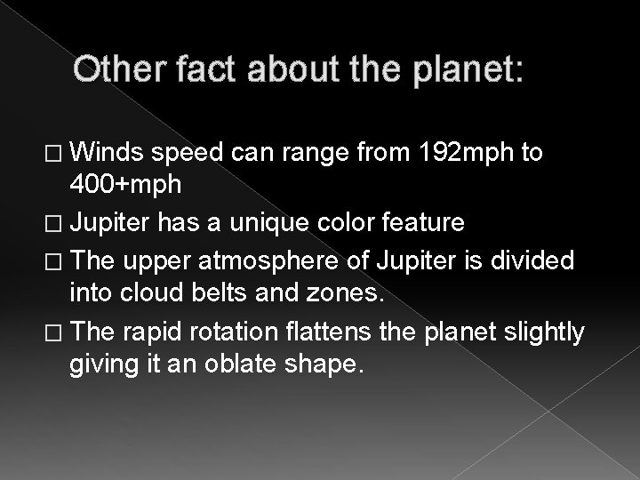 Other fact about the planet: � Winds speed can range from 192 mph to