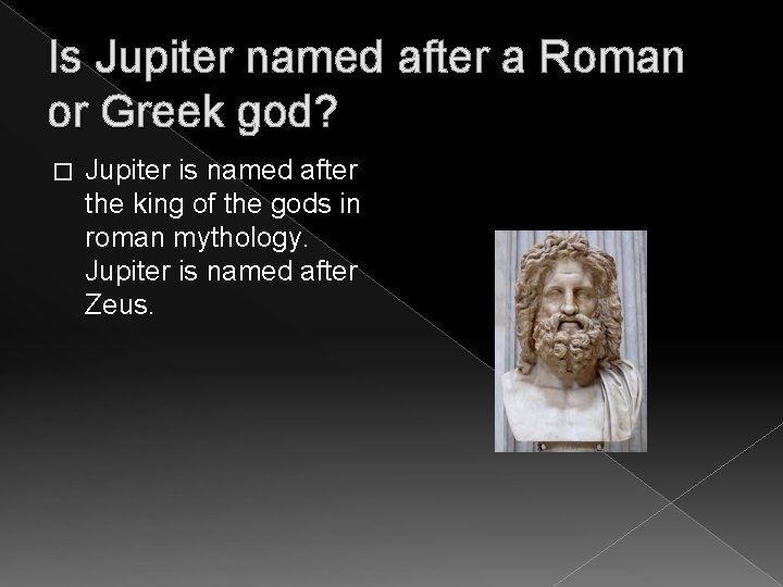 Is Jupiter named after a Roman or Greek god? � Jupiter is named after
