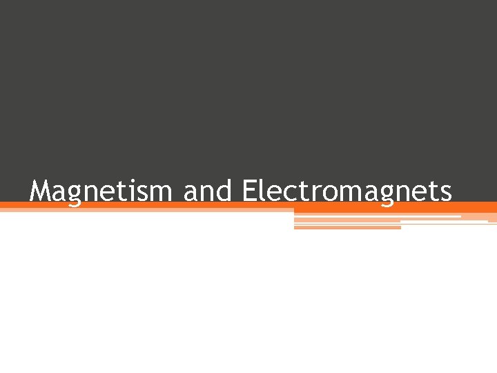Magnetism and Electromagnets 