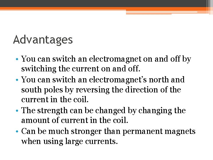 Advantages • You can switch an electromagnet on and off by switching the current