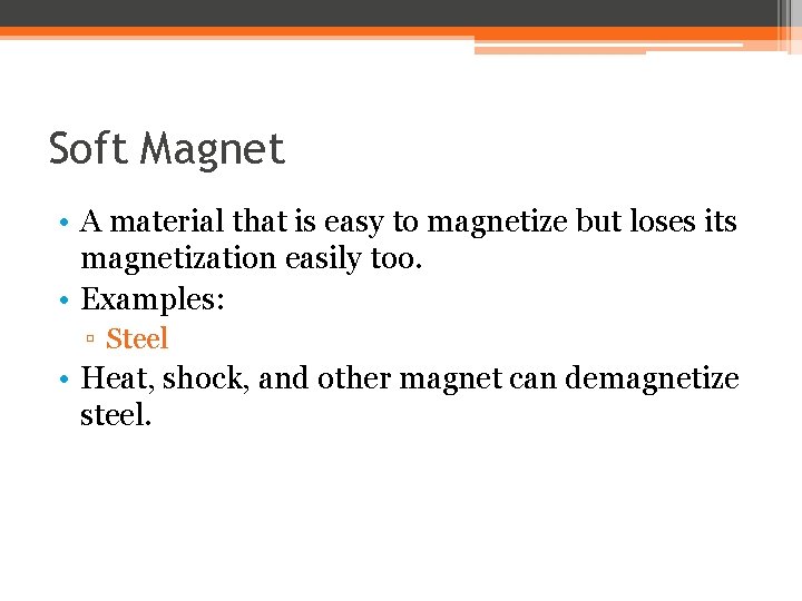 Soft Magnet • A material that is easy to magnetize but loses its magnetization