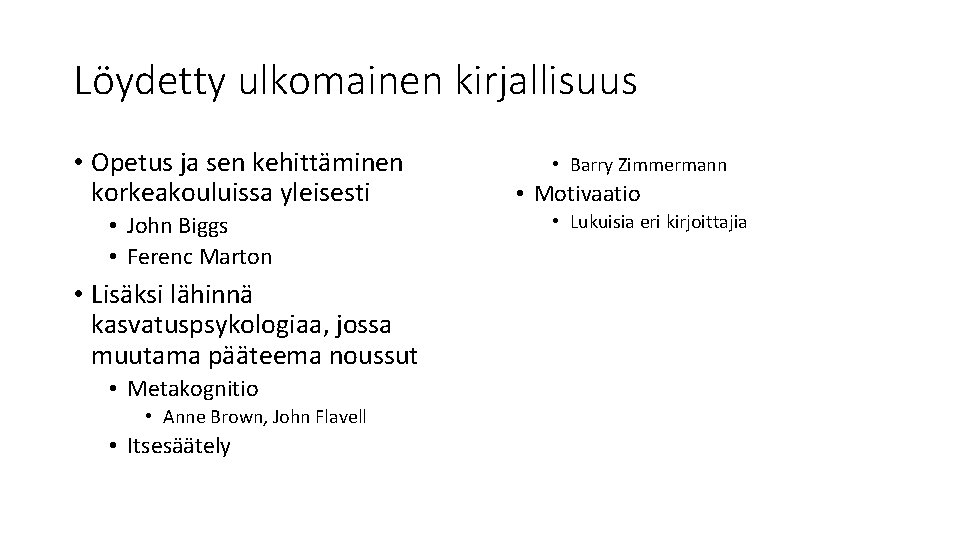 Löydetty ulkomainen kirjallisuus • Opetus ja sen kehittäminen korkeakouluissa yleisesti • John Biggs •