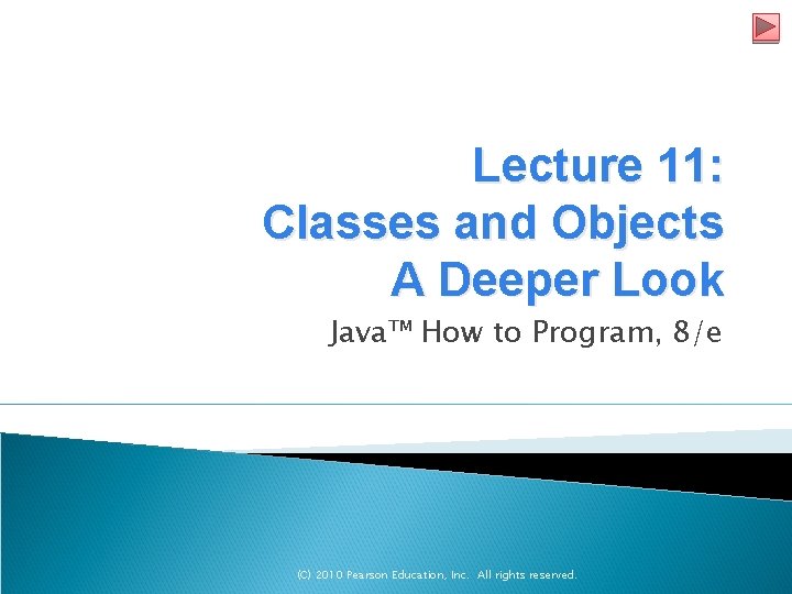 Lecture 11: Classes and Objects A Deeper Look Java™ How to Program, 8/e (C)