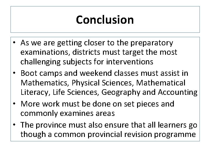 Conclusion • As we are getting closer to the preparatory examinations, districts must target