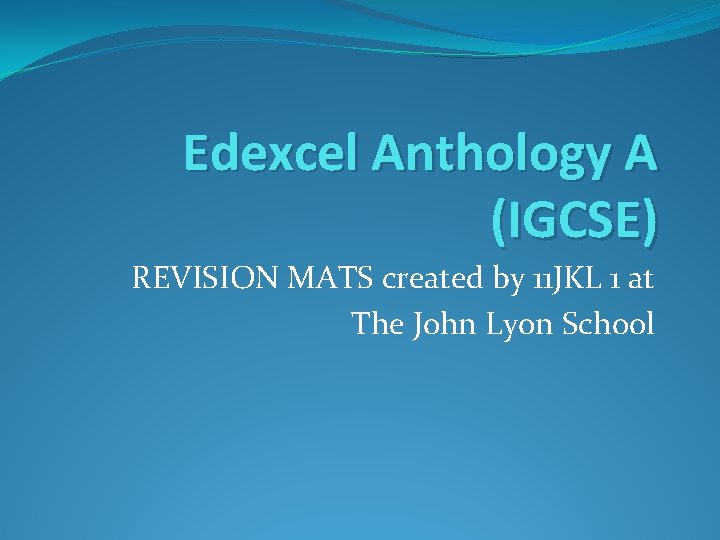 Edexcel Anthology A (IGCSE) REVISION MATS created by 11 JKL 1 at The John