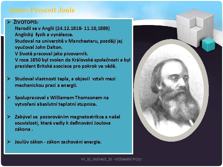 James Prescott Joule Ø ŽIVOTOPIS: Narodil se v Anglii (24. 12. 1818 - 11.