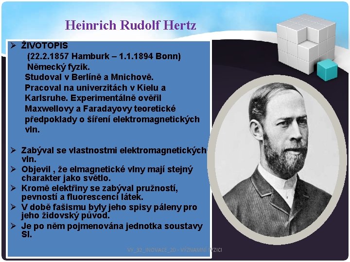 Heinrich Rudolf Hertz Ø ŽIVOTOPIS (22. 2. 1857 Hamburk – 1. 1. 1894 Bonn)