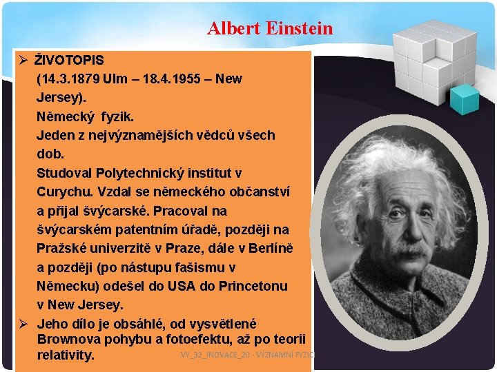 Albert Einstein Ø ŽIVOTOPIS (14. 3. 1879 Ulm – 18. 4. 1955 – New