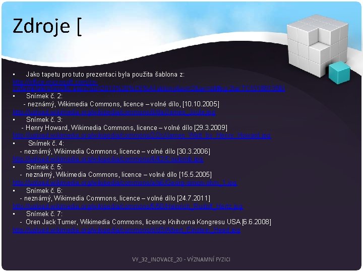 Zdroje [ • Jako tapetu pro tuto prezentaci byla použita šablona z: http: //office.