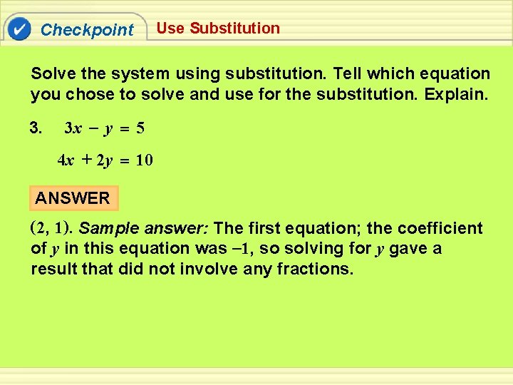 Checkpoint Use Substitution Solve the system using substitution. Tell which equation you chose to