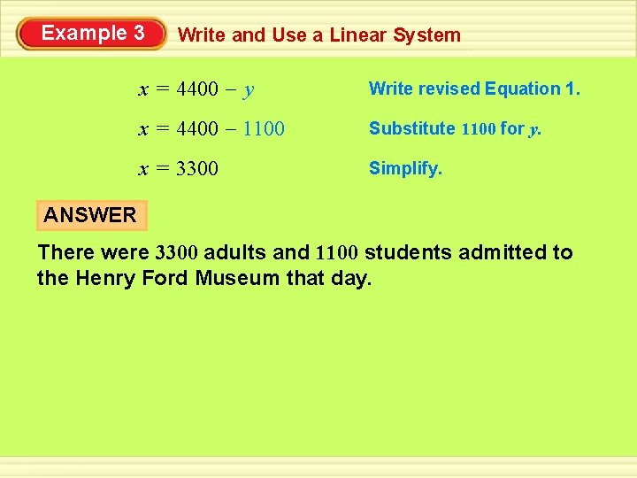 Example 3 Write and Use a Linear System x = 4400 – y Write