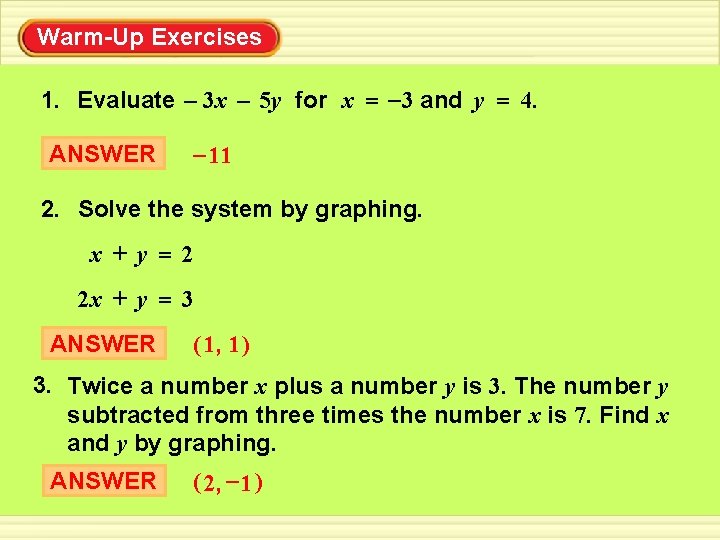 Warm-Up Exercises 1. Evaluate – 3 x – 5 y for x = –