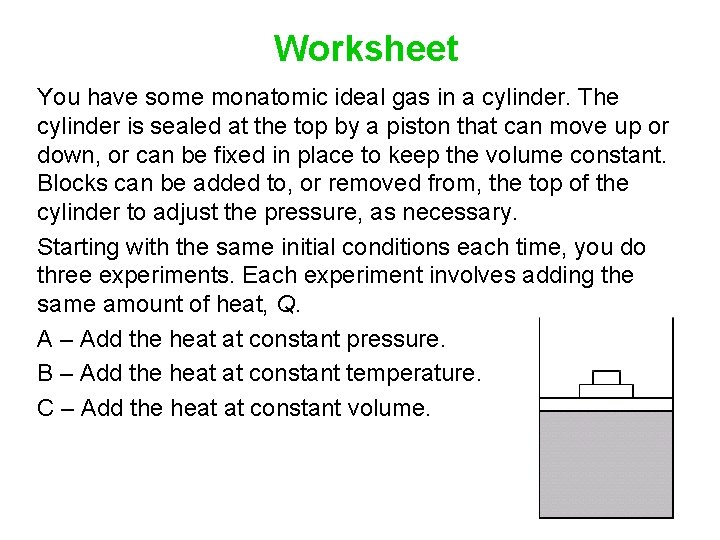 Worksheet You have some monatomic ideal gas in a cylinder. The cylinder is sealed