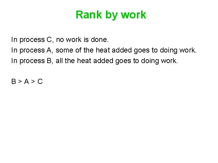 Rank by work In process C, no work is done. In process A, some