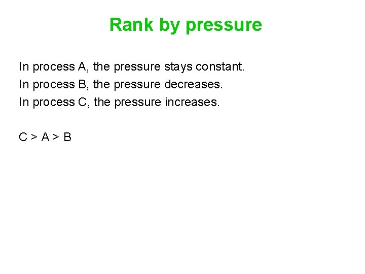 Rank by pressure In process A, the pressure stays constant. In process B, the