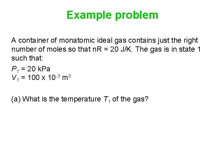 Example problem A container of monatomic ideal gas contains just the right number of