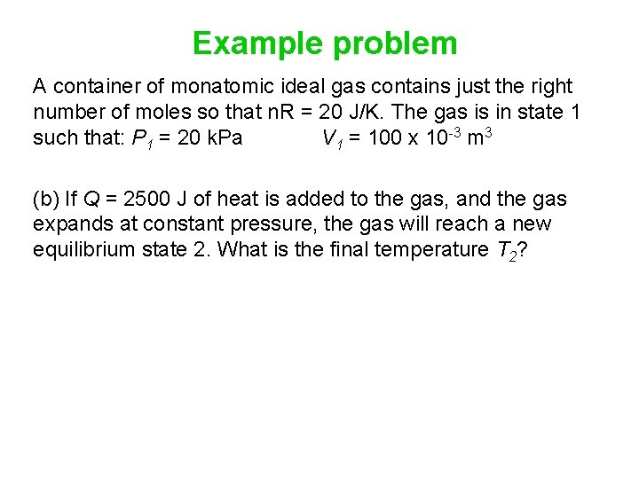 Example problem A container of monatomic ideal gas contains just the right number of