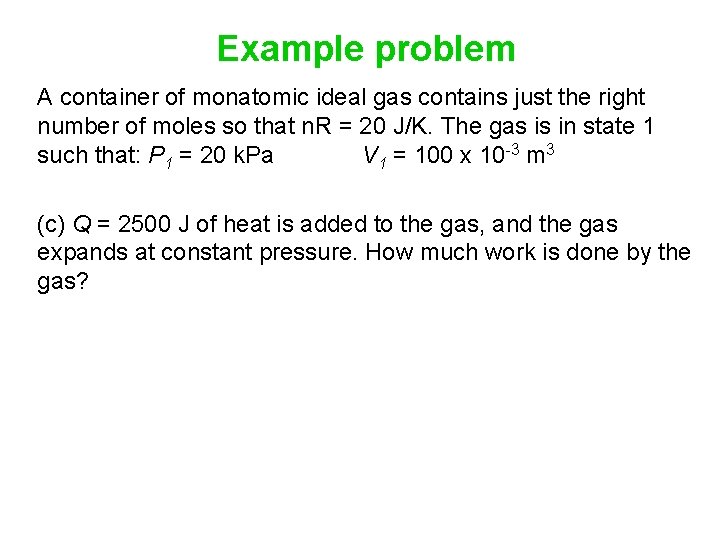 Example problem A container of monatomic ideal gas contains just the right number of