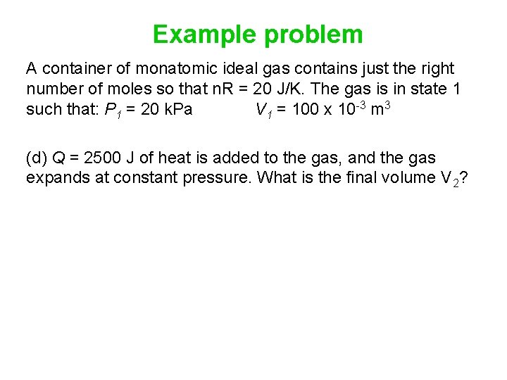 Example problem A container of monatomic ideal gas contains just the right number of