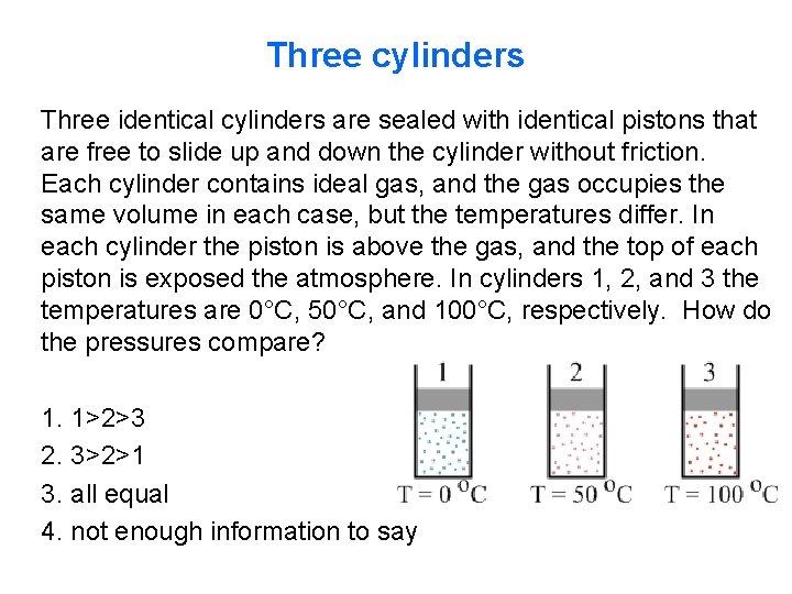 Three cylinders Three identical cylinders are sealed with identical pistons that are free to