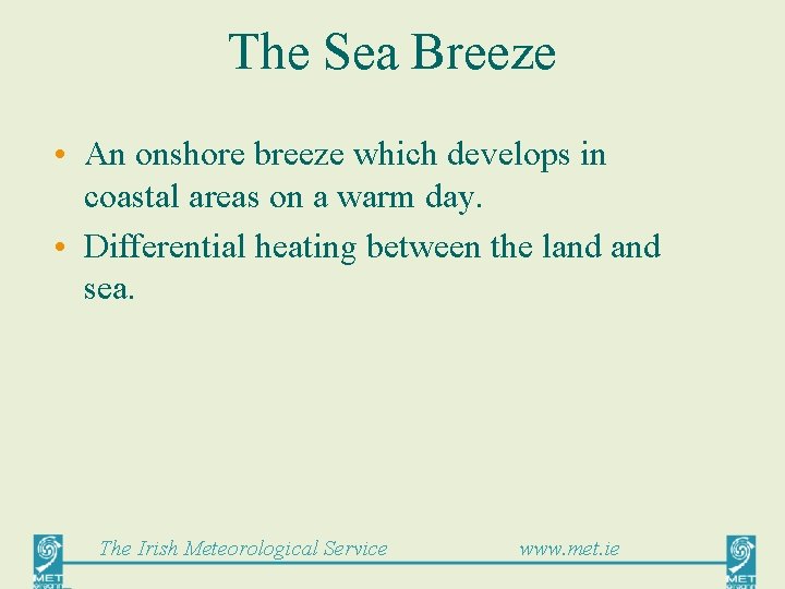 The Sea Breeze • An onshore breeze which develops in coastal areas on a
