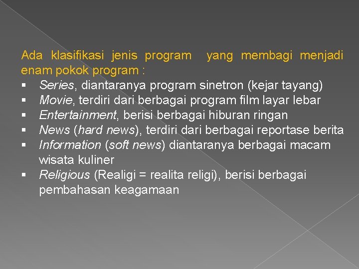 Ada klasifikasi jenis program yang membagi menjadi enam pokok program : § Series, diantaranya