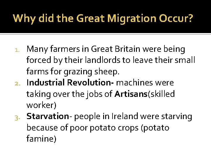Why did the Great Migration Occur? Many farmers in Great Britain were being forced