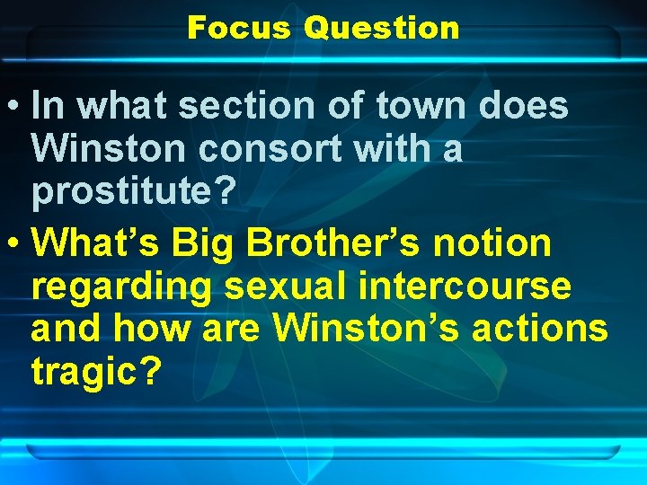 Focus Question • In what section of town does Winston consort with a prostitute?