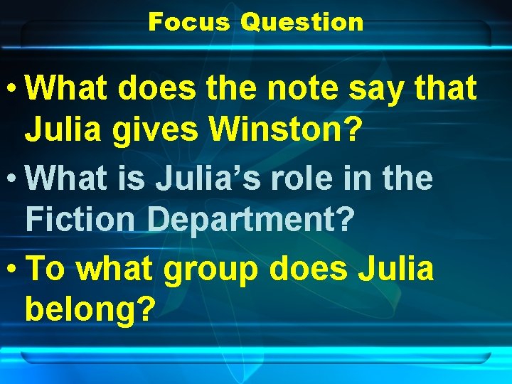 Focus Question • What does the note say that Julia gives Winston? • What