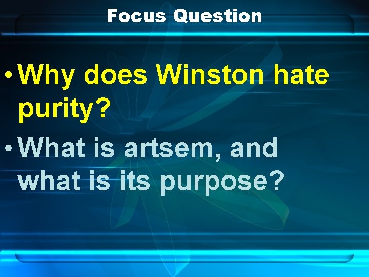 Focus Question • Why does Winston hate purity? • What is artsem, and what