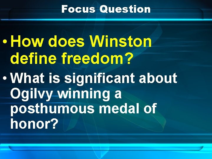 Focus Question • How does Winston define freedom? • What is significant about Ogilvy