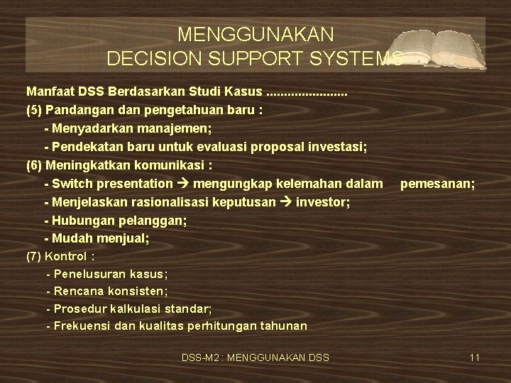 MENGGUNAKAN DECISION SUPPORT SYSTEMS Manfaat DSS Berdasarkan Studi Kasus. . . (5) Pandangan dan