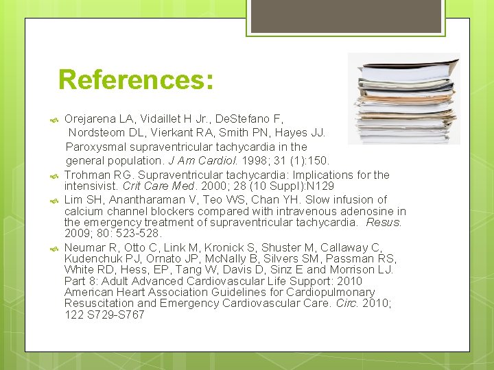 References: Orejarena LA, Vidaillet H Jr. , De. Stefano F, Nordsteom DL, Vierkant RA,