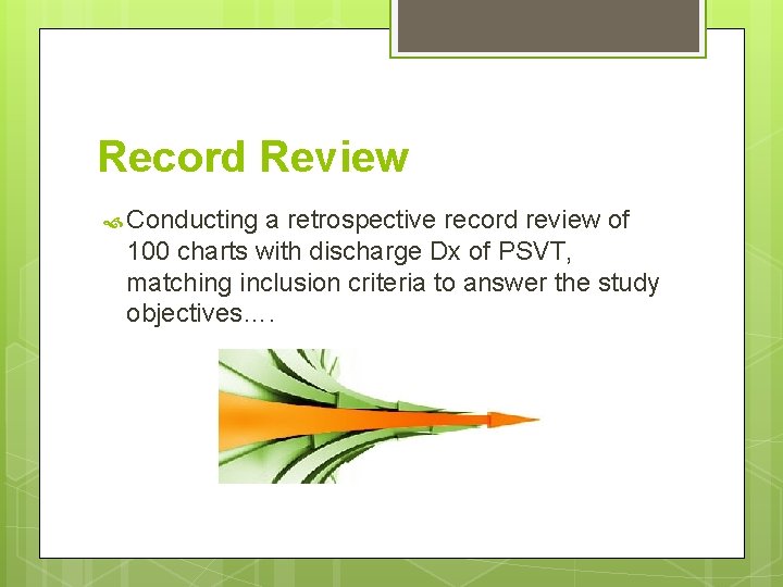 Record Review Conducting a retrospective record review of 100 charts with discharge Dx of