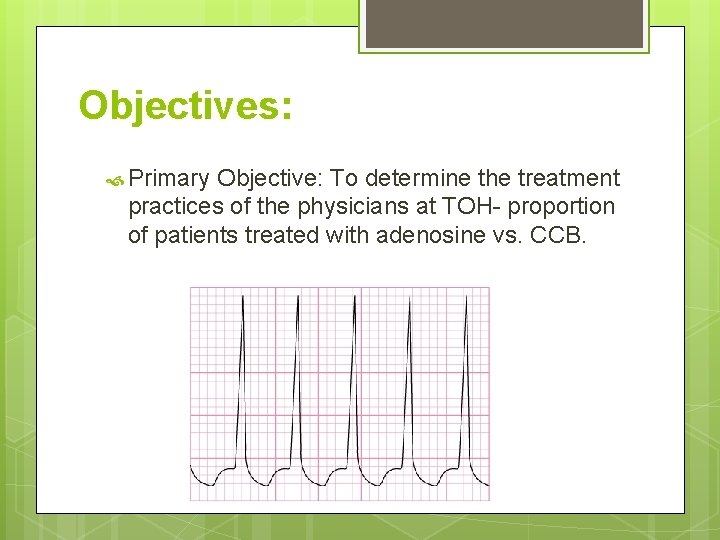 Objectives: Primary Objective: To determine the treatment practices of the physicians at TOH- proportion